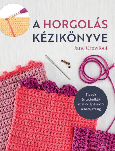 A horgolás kézikönyve | Anyafonja.hu