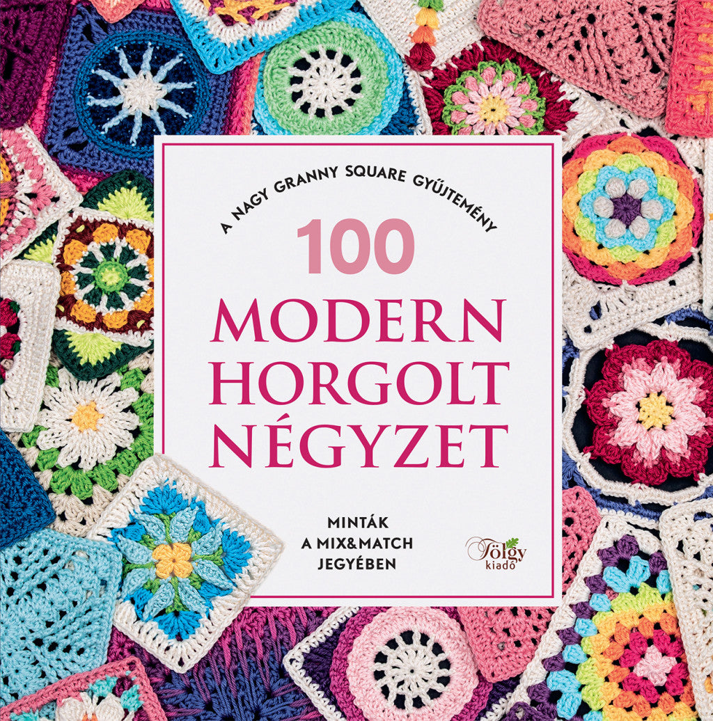 100 modern horgolt négyzet- A nagy Granny Square gyűjtemény | Anyafonja.hu