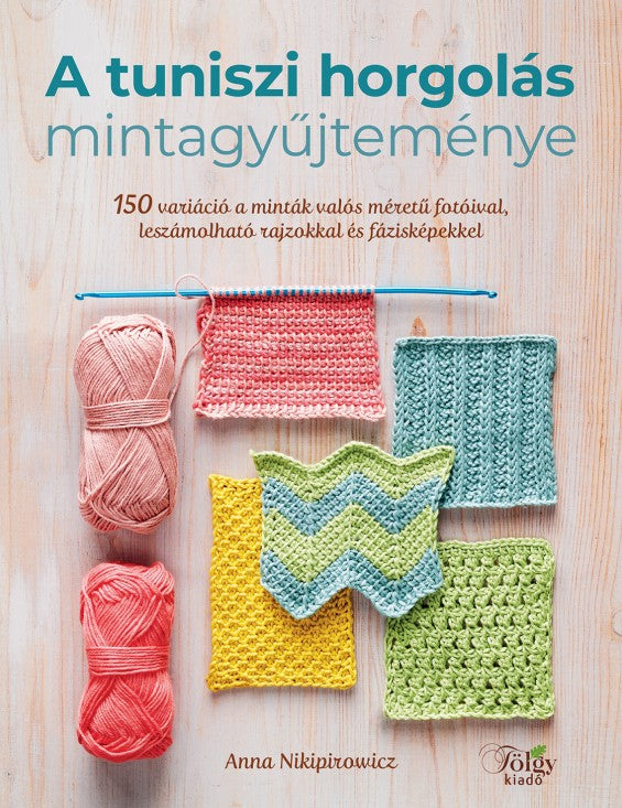 A tuniszi horgolás mintagyűjteménye | Anyafonja.hu